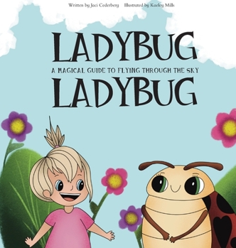 Hardcover Ladybug, Ladybug: A Magical Guide to Flying Through the Sky Book