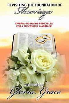 Paperback Revisiting the Foundation of Marriage: Embracing Divine Principles for a Successful Marriage Book
