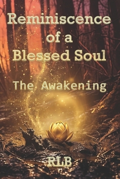 Paperback Reminiscence of a Blessed Soul: The Awakening (Chronicles of the Blessed Souls) Book