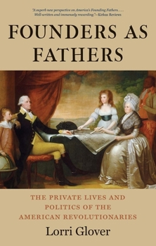 Paperback Founders as Fathers: The Private Lives and Politics of the American Revolutionaries Book