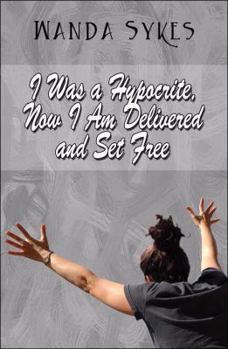 Paperback I Was a Hypocrite, Now I Am Delivered and Set Free Book
