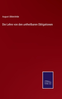 Hardcover Die Lehre von den untheilbaren Obligationen [German] Book