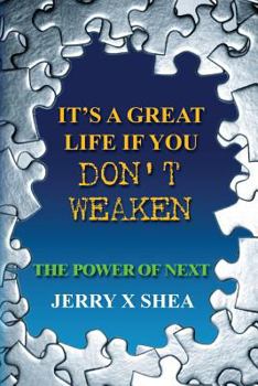 Paperback It's A Great Life If You Don't Weaken: The Power Of NEXT Book