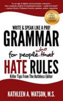 Paperback Grammar For People Who Hate Rules: Killer Tips From The Ruthless Editor Book