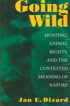 Paperback Going Wild: Hunting & Animal Ri Book
