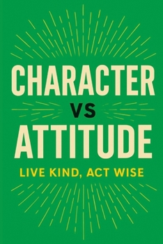 Paperback Character vs Attitude - Live Kind, Act Wise Book