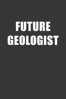 Paperback Future Geologist Notebook: Lined Journal, 120 Pages, 6 x 9, Affordable Gift For Student, Future Dream Job Journal Matte Finish Book