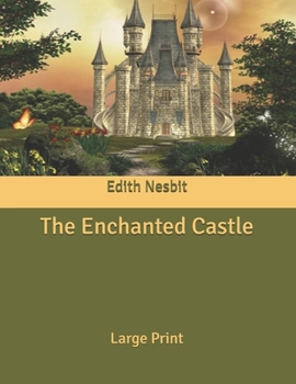 The Enchanted Castle: Large Print