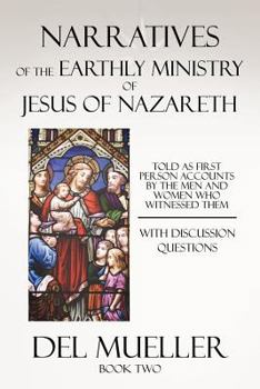 Paperback Narratives of the Earthly Ministry of Jesus of Nazareth: Book Two Book