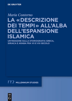 Hardcover La "descrizione dei tempi" all'alba dell'espansione islamica [Italian] Book