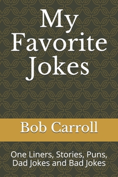 Paperback My Favorite Jokes: One Liners, Stories, Puns, Dad Jokes and Bad Jokes Book