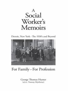 Hardcover A Social Worker's Memoirs: Detroit, New York-The 1930's and Beyond, for Family, for Profession Book