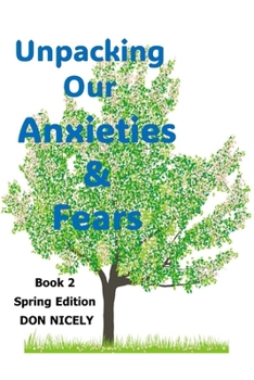 Unpacking Your Anxieties And Fears: True Stories To Help You Unpack Your Anxiety and Fears Book 2 Spring Edition