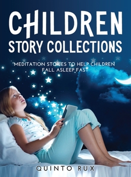 Hardcover Children Story Collections: Meditation Stories To Help Children Fall Asleep Fast Book