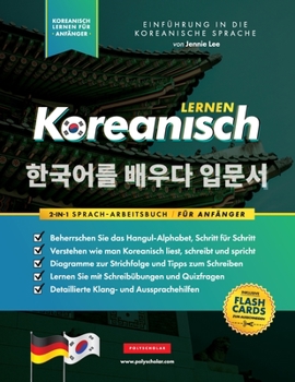 Paperback Koreanisch Lernen für Anfänger - Das Hangul Arbeitsbuch: Die Einfaches, Schritt-für-Schritt, Lernbuch und Übungsbuch - zum Erlernen wie zum Lesen, Sch [German] Book