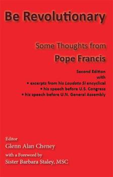 Hardcover Be Revolutionary: Some Thoughts from Pope Francis Book