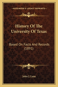 Paperback History Of The University Of Texas: Based On Facts And Records (1891) Book