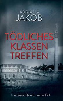 Tödliches Klassentreffen (German Edition) - Book #1 of the Kommissar Rauch
