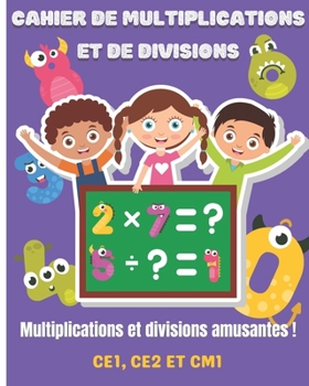 Paperback Cahier de multiplications et de divisions: Carnet d'exercices pour multiplication et division Des exercices amusants et drôles pour progresser en calc [French] Book