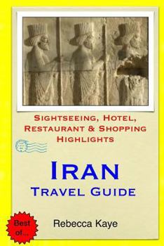 Paperback Iran Travel Guide: Sightseeing, Hotel, Restaurant & Shopping Highlights Book