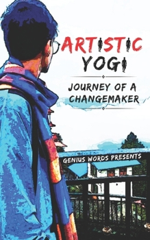 Paperback Artistic Yogi: Journey Of A Changemaker Book
