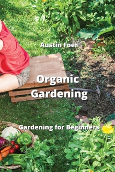 Paperback Organic Gardening: Gardening for Beginners Book