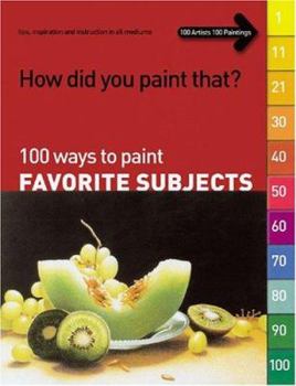 Paperback 100 Ways to Paint Favorite Subjects Book