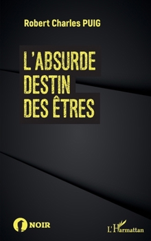 L'absurde destin des êtres (Noir) (French Edition)