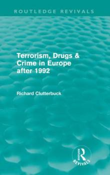 Paperback Terrorism, Drugs & Crime in Europe after 1992 (Routledge Revivals) Book