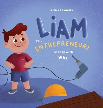 Hardcover Liam the Entrepreneur Starts with Why Book