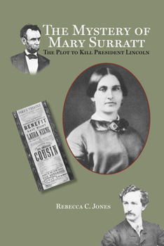 Paperback The Mystery of Mary Surratt: The Plot to Kill President Lincoln Book