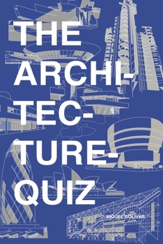 Paperback The Architecture Quiz: 1000 Architectural Trivia Questions and Illustrations. For all ages Book