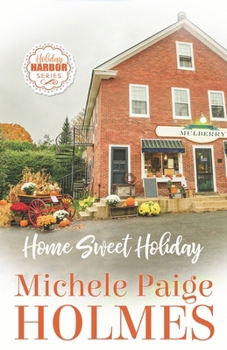 Home Sweet Holiday - Book #2 of the Holiday Harbor