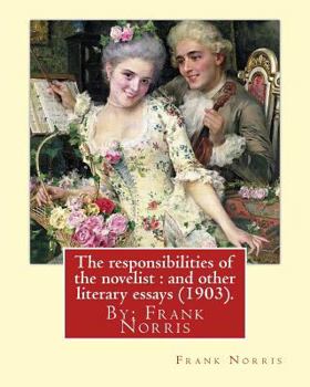Paperback The responsibilities of the novelist: and other literary essays (1903).: By: Frank Norris Book
