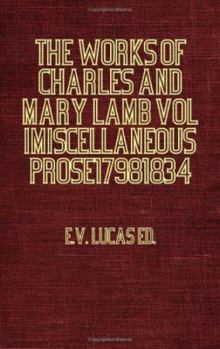 The Works of Charles and Mary Lamb: Miscellaneous Prose, 1798-1834 - Book #1 of the Works of Charles and Mary Lamb