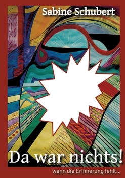 Paperback Da war nichts! ... wenn die Erinnerung fehlt: Autobiografie über die Auswirkungen sexueller Gewalt im Säuglings- und Kleinkindalter [German] Book