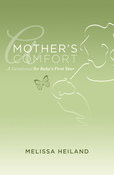 Paperback Mother's Comfort: A Devotional for Baby's First Year Book