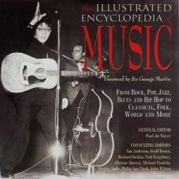 The Illustrated Encyclopedia of Music : From Rock, Jazz, Blues and Hip Hop to Classical, Folk, World and More