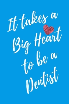 It Takes a Big Heart to be a Dentist: Teeth Doctor Journal For Gift - Light Blue Notebook For Men Women - Ruled Writing Diary - 6x9 100 pages