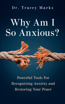Hardcover Why Am I So Anxious?: Powerful Tools for Recognizing Anxiety and Restoring Your Peace Book