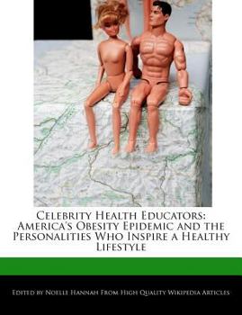 Celebrity Health Educators : America's Obesity Epidemic and the Personalities Who Inspire a Healthy Lifestyle