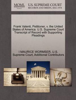 Paperback Frank Valenti, Petitioner, V. the United States of America. U.S. Supreme Court Transcript of Record with Supporting Pleadings Book