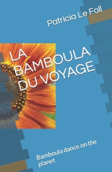 Paperback La Bamboula Du Voyage: Bamboula dance on the planet [French] Book