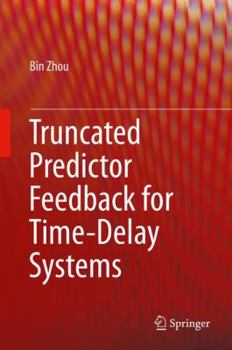 Hardcover Truncated Predictor Feedback for Time-Delay Systems Book