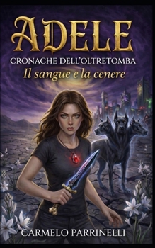 Paperback Adele - Cronache dell'Oltretomba: Il sangue e la cenere [Italian] Book