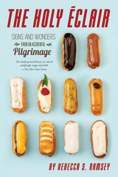 Paperback The Holy Eclair: Signs and Wonders from an Accidental Pilgrimage Book