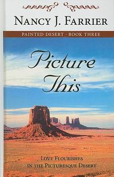 Hardcover Picture This: Love Flourishes in the Picturesque Desert [Large Print] Book