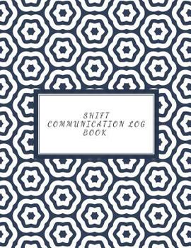 Paperback Shift communication log Book: Work Shift Management Logbook Daily Staff Communication Record Note Pad Shift Handover Organizer for Recording Duty Ch Book