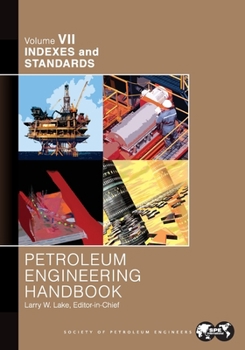 Paperback Petroleum Engineering Handbook Volume VII: Indexes and Standards Book