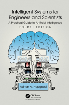 Hardcover Intelligent Systems for Engineers and Scientists: A Practical Guide to Artificial Intelligence Book